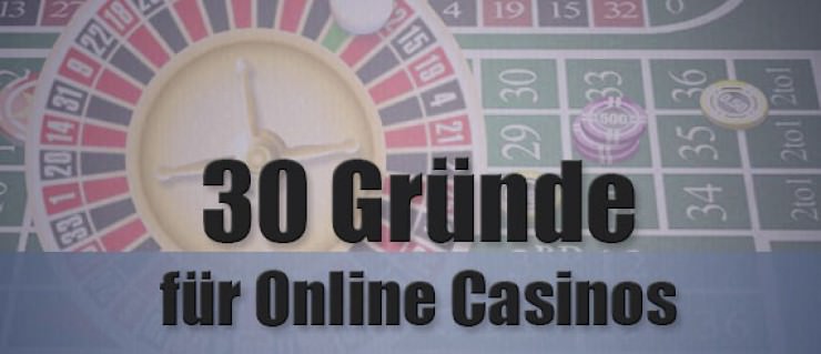 30 gute Gründe in einem Online Casino zu spielen